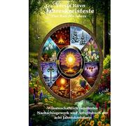Jahreskreisfeste: Das Rad des Jahres: Wissenschaftlich fundiertes Nachschlagewerk und Arbeitsbuch der acht Jahreskreisfeste (Die Asgard-Bibliothek)