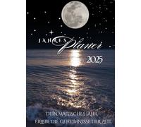 Jahresplaner 2025 Kalender: Astrologischer Jahresbegleiter mit Mondphasen, Sternzeichen und spirituellen Ritualen für dein magisches Jahr