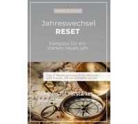 Jahreswechsel RESET: Kompass für ein starkes neues Jahr