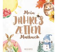 Jahreszeiten Malbuch für Kinder ab 1 Jahr: 55 liebevolle Motive aus Frühling, Sommer, Herbst und Winter - perfekt für kleine KünstlerInnen ab 1 Jahr