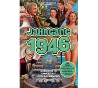 Jahrgang 1946 - Geboren in einer Zeit des Aufbruchs: 100 Fragen zum Mitraten über prägende Ereignisse, große Erinnerungen und bewegende Momente - Das ideale Geschenk zum Geburtstag