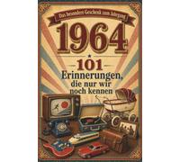 Jahrgang 1964 - Erinnerungen, die nur wir noch kennen: Das besondere Buch zum Geburtstag - eine Zeitreise in Dein Geburtsjahr, für alle Frauen und Männer, die 1964 geboren sind
