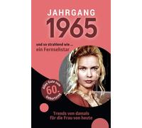 Jahrgang 1965 und so strahlend wie ... ein Fernsehstar | Das Geschenk für alle Frauen zum 60. Geburtstag: Eine schöne Kombination aus Glückwunschkarte & Geschenkbuch - 100 Seiten voller Überraschungen