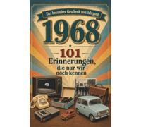 Jahrgang 1968 - Erinnerungen, die nur wir noch kennen: Das besondere Buch zum Geburtstag - eine Zeitreise in Dein Geburtsjahr, für alle Frauen und Männer, die 1968 geboren sind
