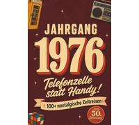 Jahrgang 1976 - Telefonzelle statt Handy! 100+ nostalgische Zeitreisen zum 50. Geburtstag mit Rätseln, Fakten, Fotoseiten & Erinnerungen zum Eintragen - Geschenk für Frauen & Männer
