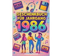 Jahrgang 1986 - Wir, die ohne Handy groß geworden sind!: Ein humorvoller Rückblick auf Kindheit, Jugend & Kultmomente der 80er und 90er - das perfekte Geschenk zum Geburtstag.