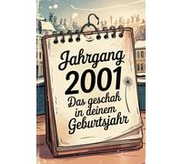 Jahrgang 2001: Das geschah in deinem Geburtsjahr: Politik, Kultur, Gesellschaft und prägende Ereignisse eines besonderen Jahres