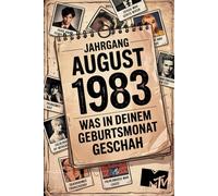 Jahrgang August 1983: Was in deinem Geburtsmonat geschah: Ein persönliches Geschenk für alle, die im August 1983 geboren wurden - Die wichtigsten Ereignisse aus deinem ersten Lebensmonat