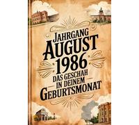 Jahrgang August 1986 - Was in deinem Geburtsmonat geschah: Ein besonderes Geschenk für alle, die im August 1986 geboren wurden - Die wichtigsten Ereignisse deines ersten Lebensmonats