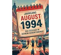 Jahrgang August 1994 - Das geschah in deinem Geburtsmonat: Ein besonderes Geschenk für alle, die im August 1994 geboren wurden - Die wichtigsten Ereignisse deines ersten Lebensmonats