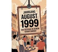 Jahrgang August 1999 - Das geschah in deinem Geburtsmonat: Ein besonderes Geschenk für alle, die im August 1999 geboren wurden - Die wichtigsten Ereignisse deines ersten Lebensmonats
