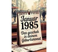 Jahrgang Januar 1985 - Das geschah in deinem Geburtsmonat: Die wichtigsten Ereignisse aus Politik, Kultur, Alltag und Weltgeschehen im Januar 1985 - ein persönlicher Blick in die Vergangenheit.