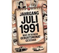 Jahrgang Juli 1991: Was in deinem Geburtsmonat geschah: Ein einzigartiges Geschenk für alle, die im Juli 1991 geboren wurden - Erinnerungen an einen besonderen Monat