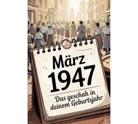 Jahrgang März 1947 - Ein besonderer Monat: Weltgeschehen, Popkultur, Technik, Wirtschaft und Persönlichkeiten im März 1947 - ein faktenbasierter Rückblick auf eine Zeit des Neubeginns.