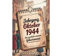 Jahrgang Oktober 1944 - Das geschah in deinem Geburtsmonat: Ein besonderes Geschenk für alle, die im Oktober 1944 geboren wurden - Die wichtigsten Ereignisse deines ersten Lebensmonats