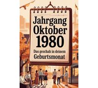 Jahrgang Oktober 1980: Das geschah in deinem Geburtsmonat: Ein besonderes Geschenk für alle, die im Oktober 1980 geboren wurden - Die wichtigsten Ereignisse deines ersten Lebensmonats