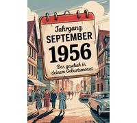 Jahrgang September 1956 - Das geschah in deinem Geburtsmonat: Ein besonderes Geschenk für alle, die im September 1956 geboren wurden - Die wichtigsten Ereignisse deines ersten Lebensmonats