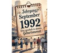 Jahrgang September 1992 - Das geschah in deinem Geburtsmonat: Ein besonderes Geschenk für alle, die im September 1992 geboren wurden - Die wichtigsten Ereignisse deines ersten Lebensmonats