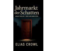 Jahrmarkt der Schatten: Urban Thriller - Eine Slowburn Story