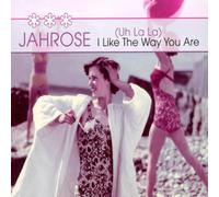 Jahrose - I Like the Way You Are