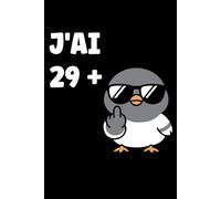 j'ai 29 +: Carnet de notes 30 ans humour - 110 pages lignées - cadeau 29 + 1 original drôle