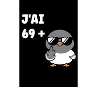 j'ai 69 +: Carnet de notes 70 ans humour - 110 pages lignées - cadeau 69 + 1 original drôle