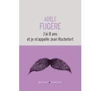 Jai 8 Ans Et Je Mappelle Jean Rochefort (ebook)