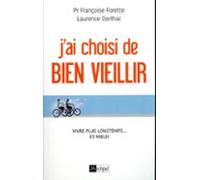 Jai Choisi De Bien Vieillir - Vivre Plus Longtemps Et Mieux (ebook)
