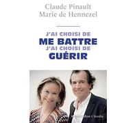 J'ai choisi de me battre, j'ai choisi de guérir: Entretiens