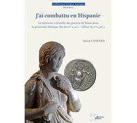 "J'ai combattu en Hispanie": La mémoire culturelle des guerres de Rome dans la péninsule Ibérique (fin du IIIe s. a.C. - début du Ve s. p.C.)