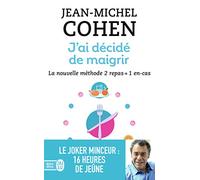 J’ai décidé de maigrir: La nouvelle méthode 2 repas + 1 en-cas