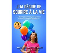 J'ai décidé de sourire à la vie : 12 challenges inspirants pour booster ton bien-être et changer ta qualité de vie