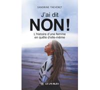 J'ai dit non !: L'histoire d'une femme en quête d'elle-même
