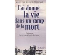 Jai Donné La Vie Dans Un Camp De La Mort (ebook)