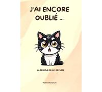 J'ai encore oublié ...: Ma réserve de mots de passe