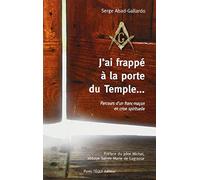 J'ai frappé à la porte du Temple...: Parcours d'un franc-maçon en crise spirituelle
