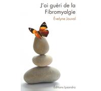 J'ai gueri de la fibromyalgie: Ce livre, preface par le Dr AlainTuan Qui, temoigne du combat que l auteure a mene durant dix ans contre la ... a gueri avec diverses methodes naturelles.