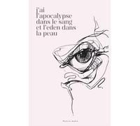 j'ai l'apocalypse dans le sang et l'eden dans la peau