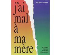 J'ai mal à ma mère: Approche thérapeutique du carencé relationnel: Volume 71 (PSYCHO-PEDAGOGIE)