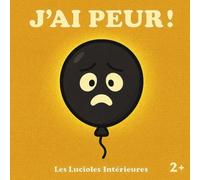 J'ai peur!: Livre pour les tout-petits sur l'émotion " la peur ". (Les Lucioles Intérieures)