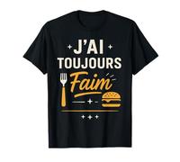 J'Ai Toujours Faim Humor Gourmand Camiseta