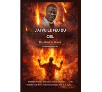 J'ai vu du feu du ciel: Du djihad à Jésus - Allégeance sous le feu: 3 (Épîtres Vivantes - Série de Méditations Quotidiennes de 40 Jours Livre)