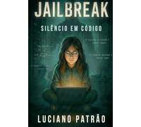 JailBreak: Silencio em Código (JailBreak (Portuguese Edition))