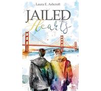 Jailed Hearts: Eine Opposites-Attract Gay Romance für Fans von Slow-Burn und emotionalen Coming-out-Stories: Eine Opposites-Attract Gay Romance für ... Slow-Burn und emotionalen Coming-out-Stories