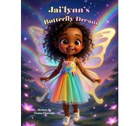 Jai'lynn's Butterfly Dream: A Magical Bedtime Story About Dreams, Imagination, and a Girl Who Becomes a Butterfly