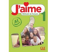 J'aime 1 niveau 1 Méthode de français: Livre élève