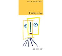 J'aime à toi: Esquisse d'une félicité dans l'histoire