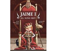 JAIME I. EL NIÑO REY (ALBUM ILUSTRADO)