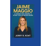 JAIME MAGGIO:A VOICE YOU KNOW, A STORY YOU’VE NEVER HEARD