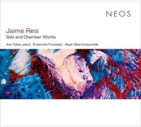 Ana Telles, Ensemble Fractales & Aleph Gitarrenquartett – Jaime Reis: Solo and Chamber Works – CD